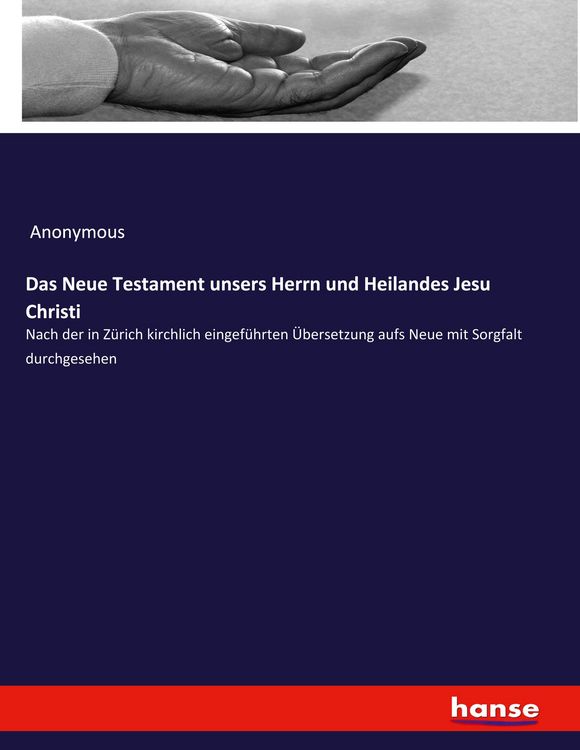 Produktbild: Das Neue Testament unsers Herrn und Heilandes Jesu Christi