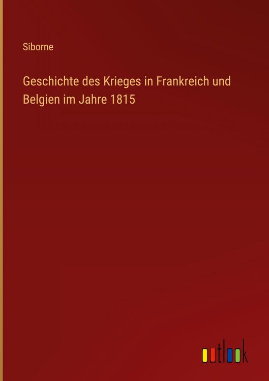 Produktbild: Geschichte des Krieges in Frankreich und Belgien im Jahre 1815