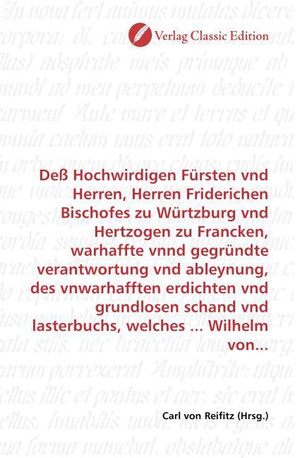 Produktbild: De&szlig; Hochwirdigen F&uuml;rsten vnd Herren, Herren Friderichen Bischofes zu W&uuml;rtzburg vnd Hertzogen zu Francken, warhaffte vnnd gegr&uuml;ndte verantwortung vnd a