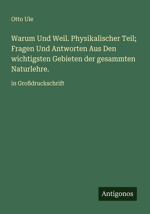 Produktbild: Warum Und Weil. Physikalischer Teil; Fragen Und Antworten Aus Den wichtigsten Gebieten der gesammten Naturlehre.