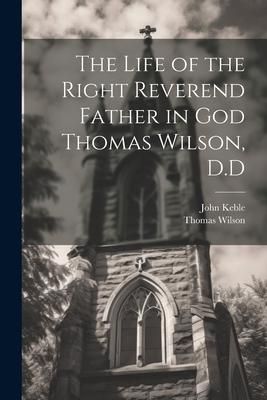Produktbild: The Life of the Right Reverend Father in God Thomas Wilson, D.D