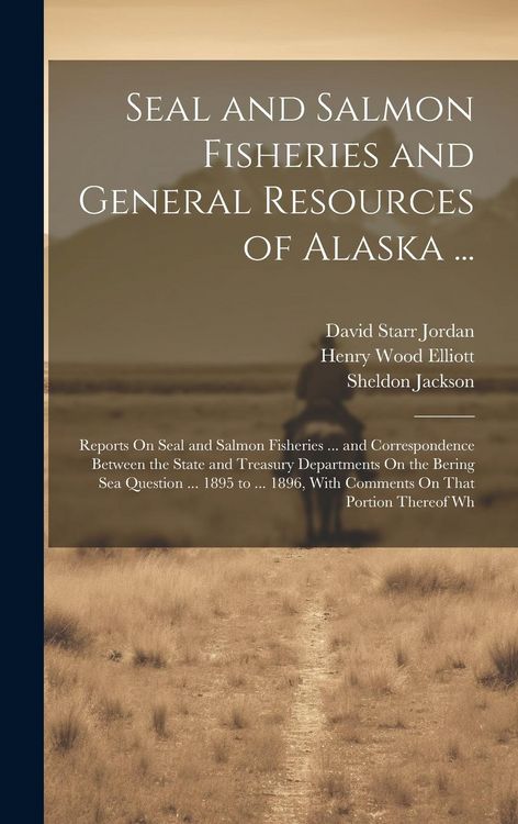 Produktbild: Seal and Salmon Fisheries and General Resources of Alaska ...