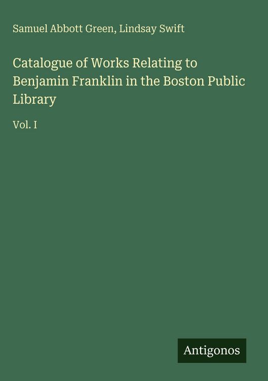 Produktbild: Catalogue of Works Relating to Benjamin Franklin in the Boston Public Library