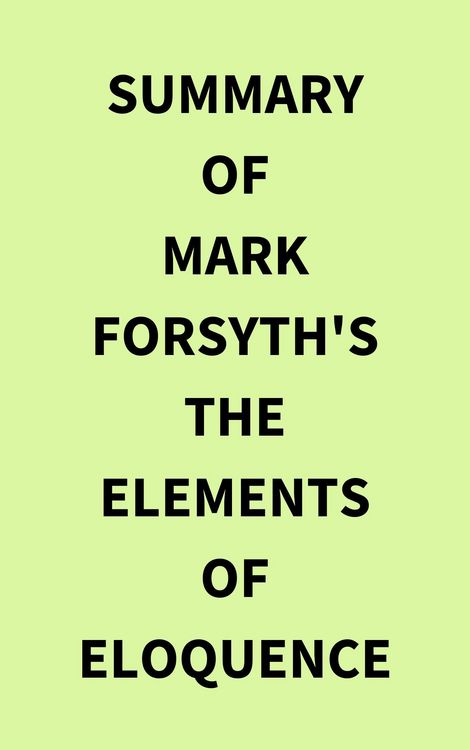 Produktbild: Summary of Mark Forsyth's The Elements of Eloquence
