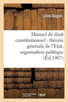 Produktbild: Manuel de Droit Constitutionnel: Th&eacute;orie G&eacute;n&eacute;rale de l'Etat, Organisation Politique