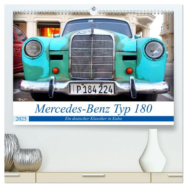 Produktbild: Mercedes-Benz Typ 180 - Ein deutscher Klassiker in Kuba (hochwertiger Premium Wandkalender 2025 DIN A2 quer), Kunstdruck in Hochglanz