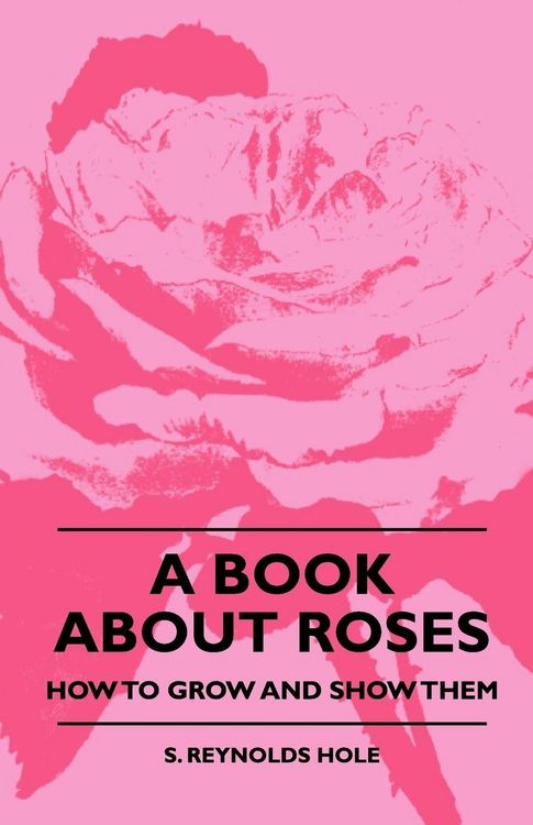 Produktbild: A Book About Roses - How To Grow And Show Them