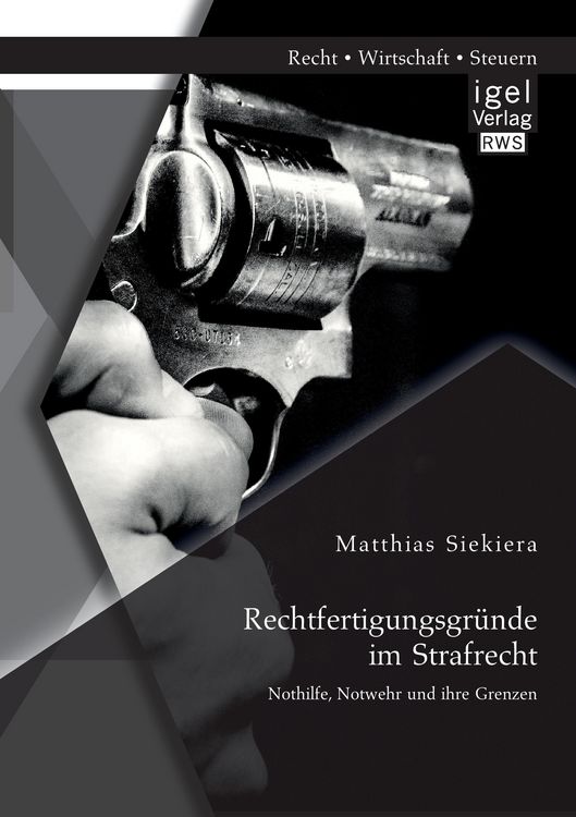 Produktbild: Rechtfertigungsgr&uuml;nde im Strafrecht: Nothilfe, Notwehr und ihre Grenzen