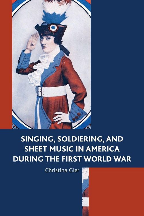 Produktbild: Singing, Soldiering, and Sheet Music in America during the First World War
