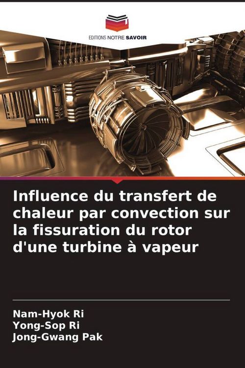 Produktbild: Influence du transfert de chaleur par convection sur la fissuration du rotor d'une turbine &agrave; vapeur