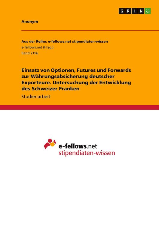 Produktbild: Einsatz von Optionen, Futures und Forwards zur W&auml;hrungsabsicherung deutscher Exporteure. Untersuchung der Entwicklung des Schweizer Franken