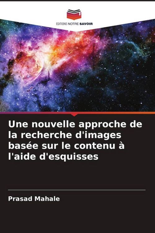 Produktbild: Une nouvelle approche de la recherche d'images bas&eacute;e sur le contenu &agrave; l'aide d'esquisses