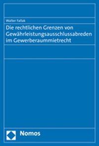 Produktbild: Die rechtlichen Grenzen von Gew&auml;hrleistungsausschlussabreden im Gewerberaummietrecht