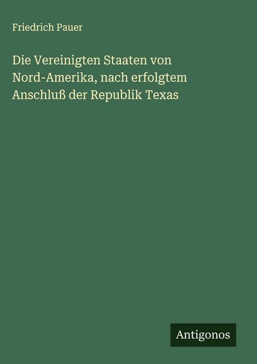 Produktbild: Die Vereinigten Staaten von Nord-Amerika, nach erfolgtem Anschlu&szlig; der Republik Texas