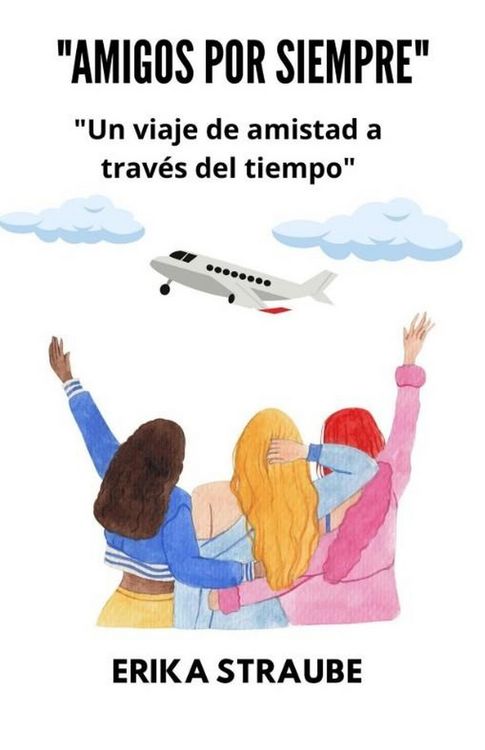 Produktbild: Amigos por siempre: un viaje de amistad a trav&eacute;s del tiempo