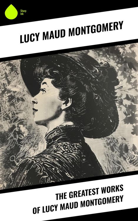 Produktbild: The Greatest Works of Lucy Maud Montgomery