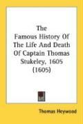 Produktbild: The Famous History of the Life and Death of Captain Thomas Stukeley, 1605 (1605)