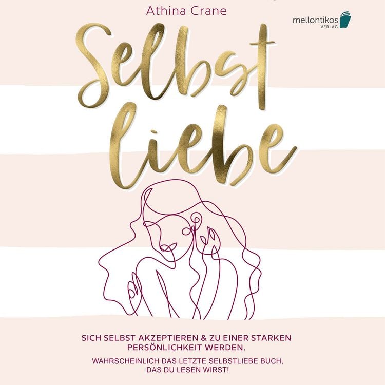 Produktbild: Selbstliebe: Sich selbst akzeptieren & zu einer starken Pers&ouml;nlichkeit werden. Wahrscheinlich das letzte Selbstliebe Buch, das du lesen wirst!