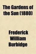 Produktbild: The Gardens of the Sun; Or, a Naturalist's Journal on the Mountains and in the Forests and Swamps of Borneo and the Sulu Archipelago