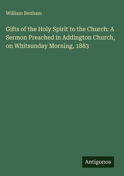 Produktbild: Gifts of the Holy Spirit to the Church: A Sermon Preached in Addington Church, on Whitsunday Morning, 1883