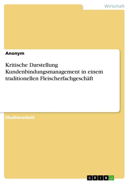 Produktbild: Kritische Darstellung Kundenbindungsmanagement in einem traditionellen Fleischerfachgesch&auml;ft