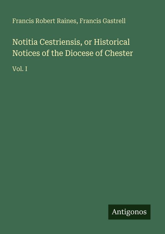 Produktbild: Notitia Cestriensis, or Historical Notices of the Diocese of Chester