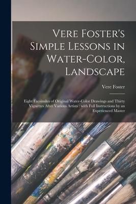 Produktbild: Vere Foster's Simple Lessons in Water-color, Landscape: Eight Facsimiles of Original Water-color Drawings and Thirty Vignettes After Various Artists: