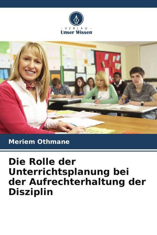 Produktbild: Die Rolle der Unterrichtsplanung bei der Aufrechterhaltung der Disziplin