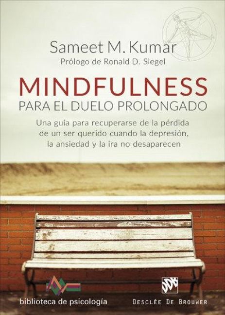 Produktbild: Mindfulness para el duelo prolongado : una gu&iacute;a para recuperarse de la p&eacute;rdida de un ser querido cuando la depresi&oacute;n, la ansiedad y la ira no desapare