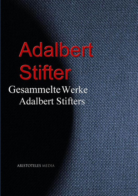 Produktbild: Gesammelte Werke Adalbert Stifters