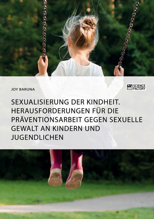 Produktbild: Sexualisierung der Kindheit. Herausforderungen f&uuml;r die Pr&auml;ventionsarbeit gegen sexuelle Gewalt an Kindern und Jugendlichen