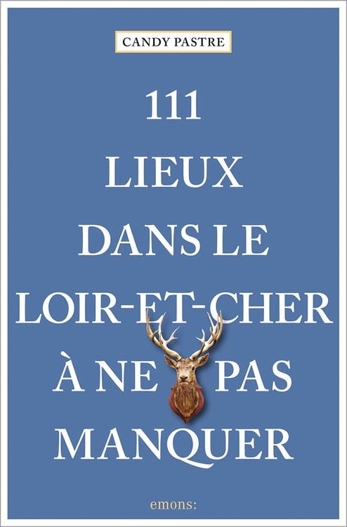 Bild vom Artikel 111 Lieux dans le Loir-et-Cher à ne pas manquer vom Autor Candy Pastre