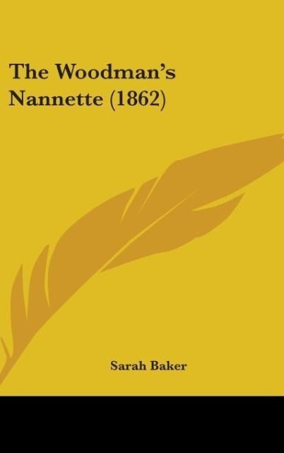 Produktbild: Baker, S: Woodman's Nannette (1862)