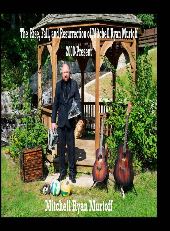 Produktbild: The Rise, Fall, and Resurrection of Mitchell Ryan Murtoff 2000-Present