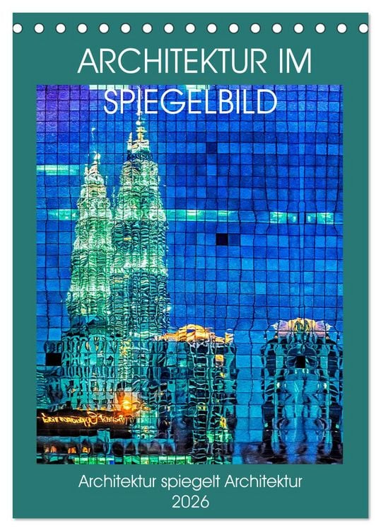 Produktbild: Architektur im Spiegelbild (Tischkalender 2026 DIN A5 hoch), CALVENDO Monatskalender