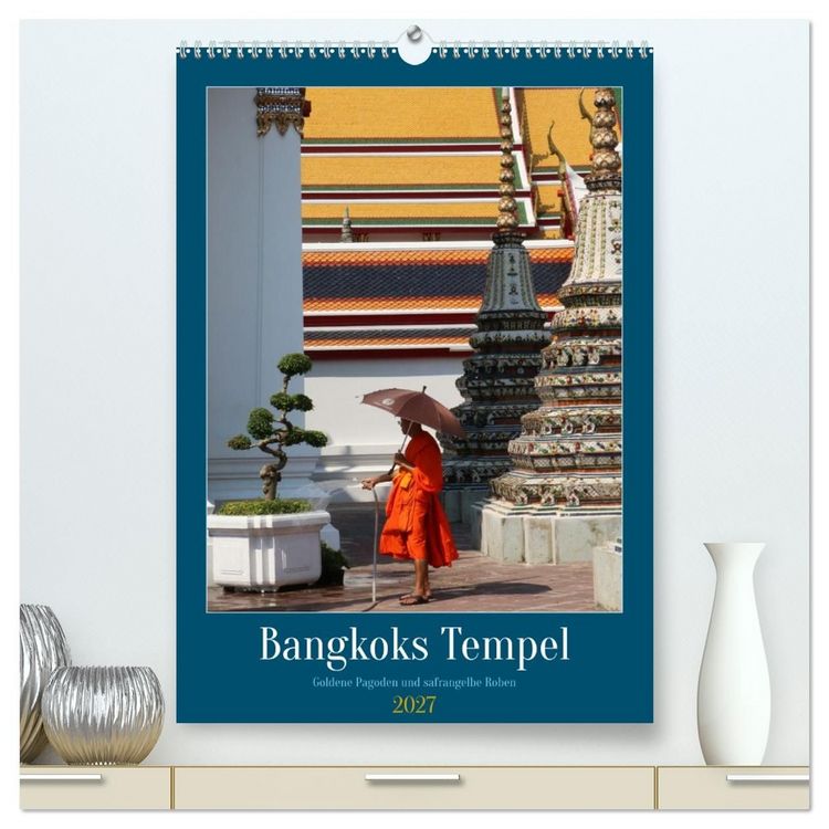Produktbild: Bangkoks Tempel - Goldene Pagoden und safrangelbe Roben (hochwertiger Premium Wandkalender 2027 DIN A2 hoch), Kunstdruck in Hochglanz