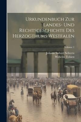 Produktbild: Urkundenbuch Zur Landes- Und Rechtsgeschichte Des Herzogthums Westfalen: 799 - 1300; Volume 1