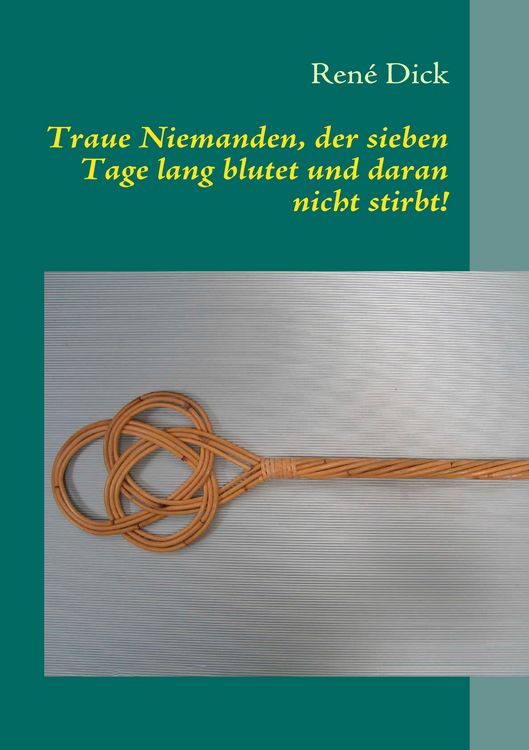 Produktbild: Traue Niemanden, der sieben Tage lang blutet und daran nicht stirbt!
