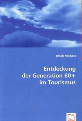 Produktbild: Ne&szlig;lb&ouml;ck, R: Entdeckung der Generation 60+ im Tourismus