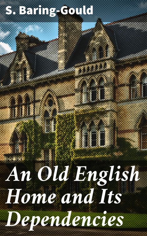 Produktbild: An Old English Home and Its Dependencies