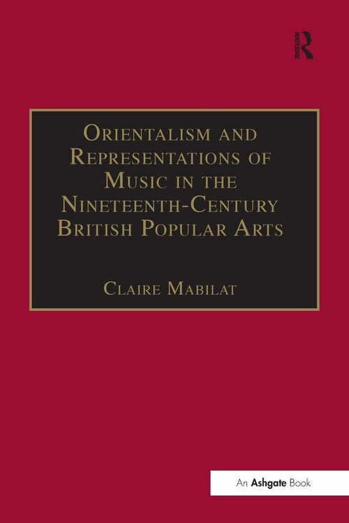 Produktbild: Orientalism and Representations of Music in the Nineteenth-Century British Popular Arts