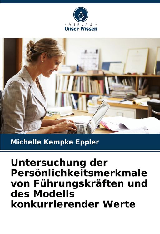 Produktbild: Untersuchung der Pers&ouml;nlichkeitsmerkmale von F&uuml;hrungskr&auml;ften und des Modells konkurrierender Werte