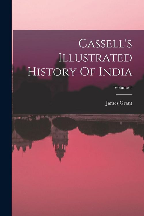Produktbild: Cassell's Illustrated History Of India; Volume 1