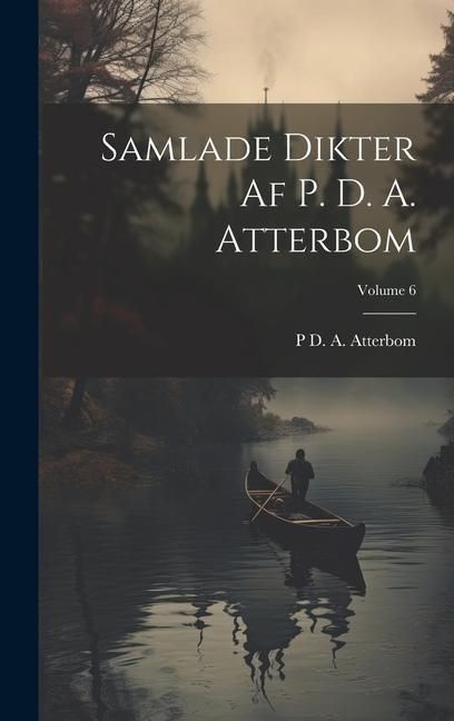 Produktbild: Samlade Dikter Af P. D. A. Atterbom; Volume 6