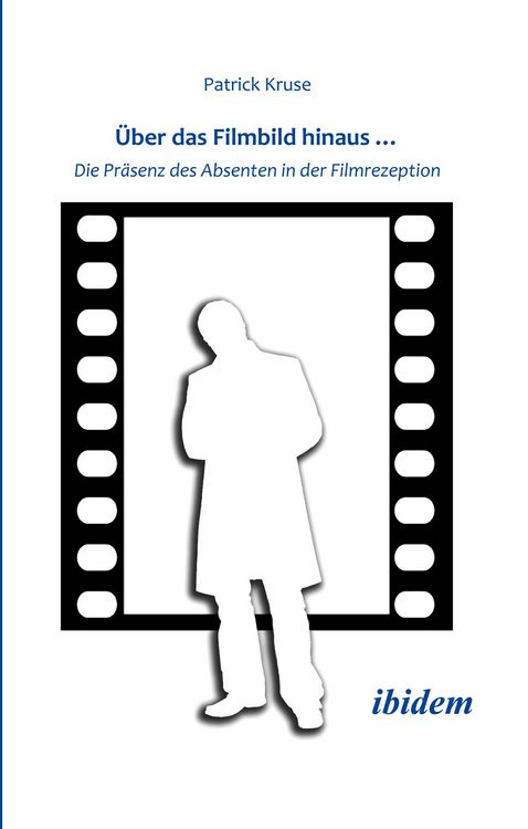 Produktbild: &Uuml;ber das Filmbild hinaus... Die Pr&auml;senz des Absenten in der Filmrezeption