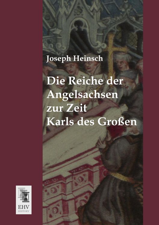 Produktbild: Die Reiche der Angelsachsen zur Zeit Karls des Gro&szlig;en