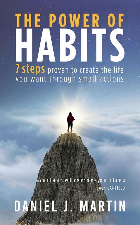 Produktbild: The Power of Habits: 7 Steps to Create the Life You Want Through Small Actions