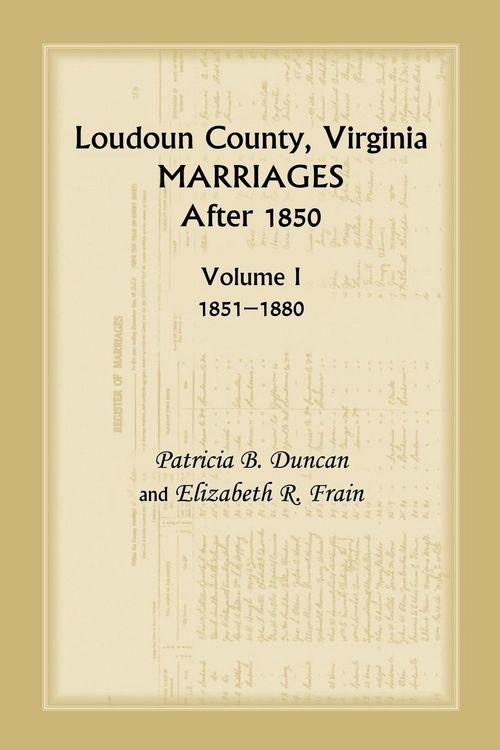 Produktbild: Loudoun County, Virginia Marriages After 1850, Volume 1, 1851-1880