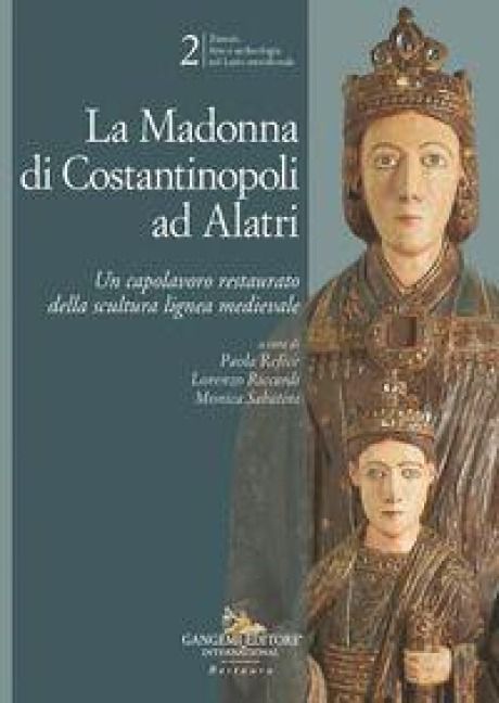 Produktbild: La Madonna di Costantinopoli ad Alatri. Un capolavoro restaurato della scultura lignea medievale