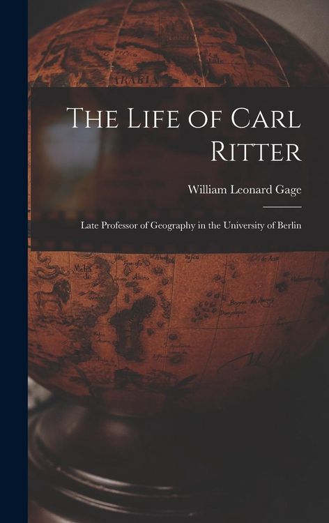 Produktbild: The Life of Carl Ritter: Late Professor of Geography in the University of Berlin